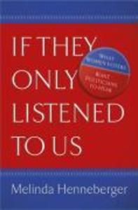 If They Only Listened to Us - Melinda Henneberger