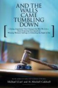 And the Walls Came Tumbling Down - Michael S Lief/ H. Mitchell Caldwell