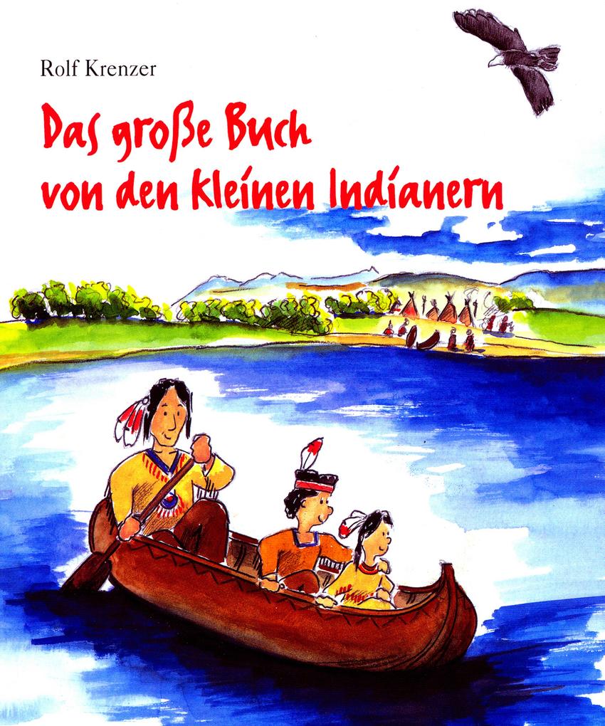 Das große Buch von den kleinen Indianern - Rolf Krenzer