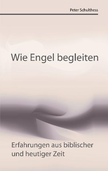 Wie Engel begleiten: Erfahrungen aus biblischer und heutiger Zeit - Bild 5