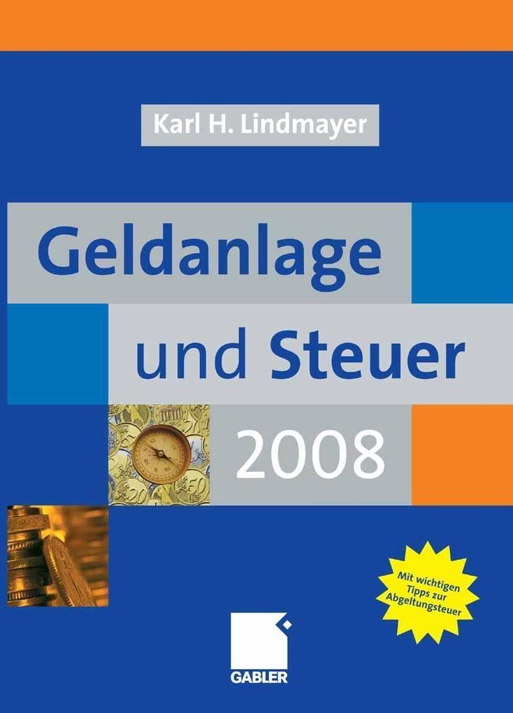Geldanlage und Steuer 2008 - Karl H. Lindmayer