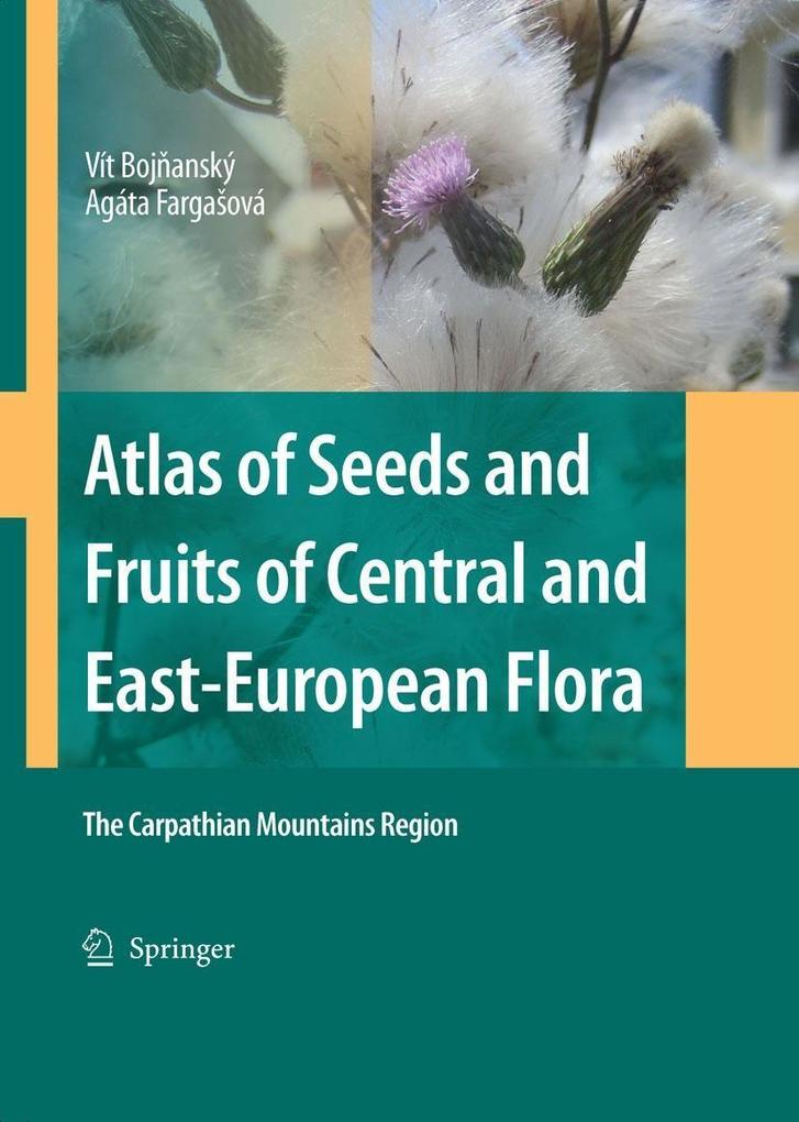 Atlas of Seeds and Fruits of Central and East-European Flora - Vít Bojnanský/ Agáta FargaSová