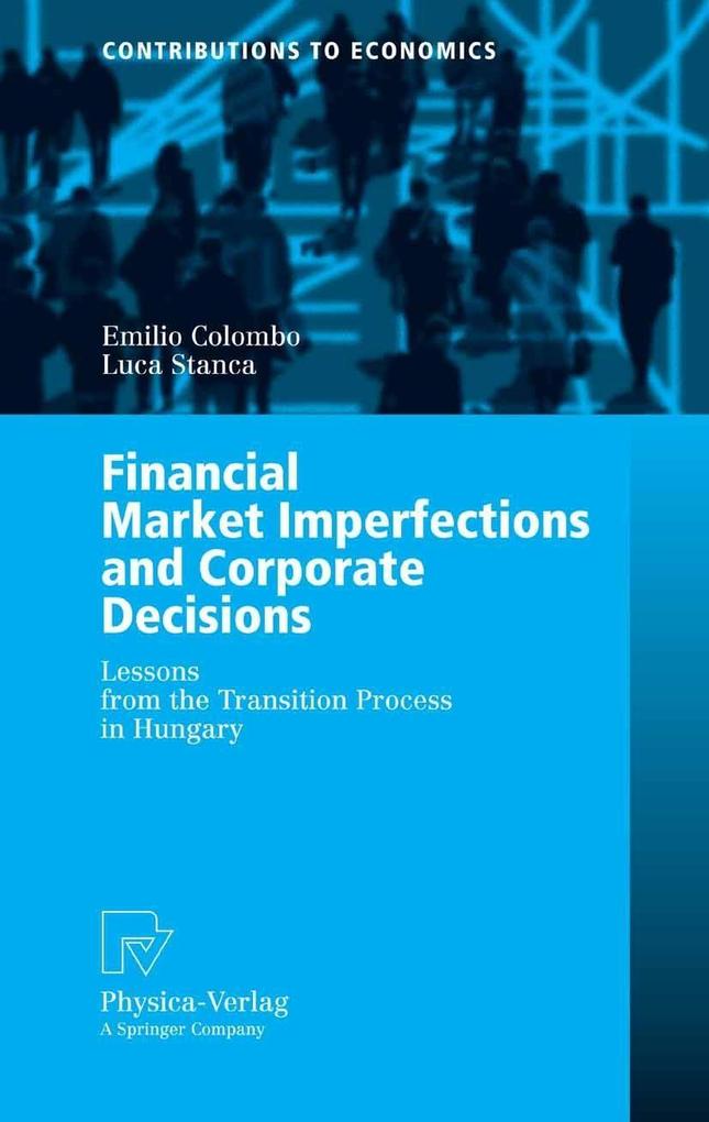 Financial Market Imperfections and Corporate Decisions - Emilio Colombo/ Luca Stanca