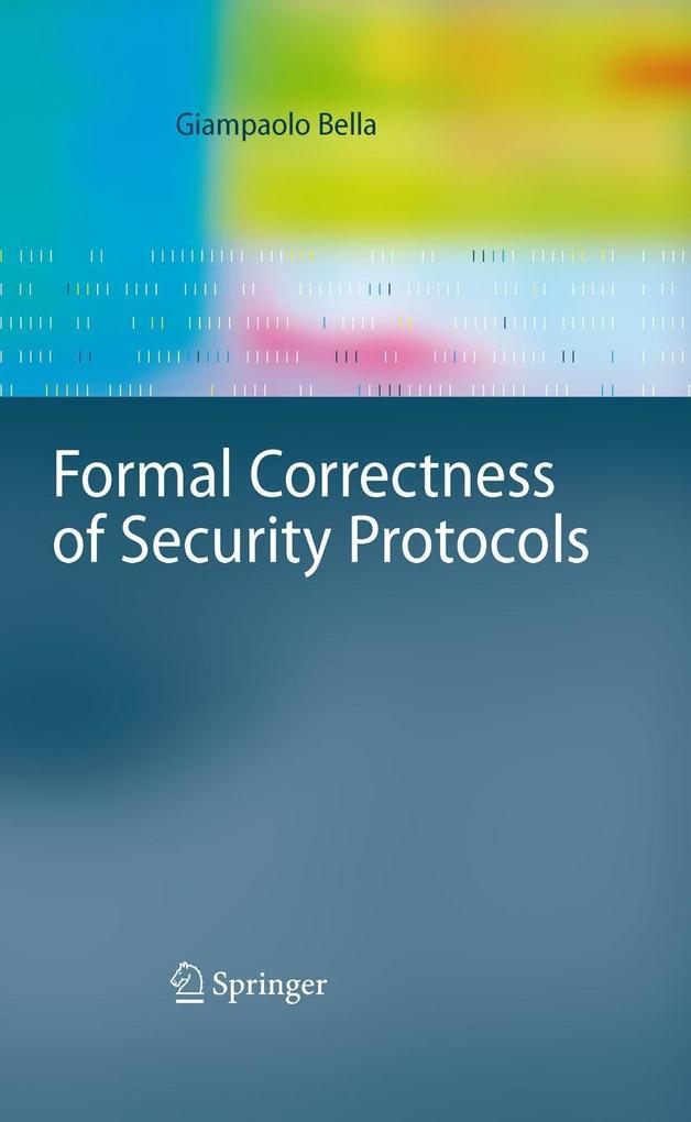 Formal Correctness of Security Protocols - Giampaolo Bella