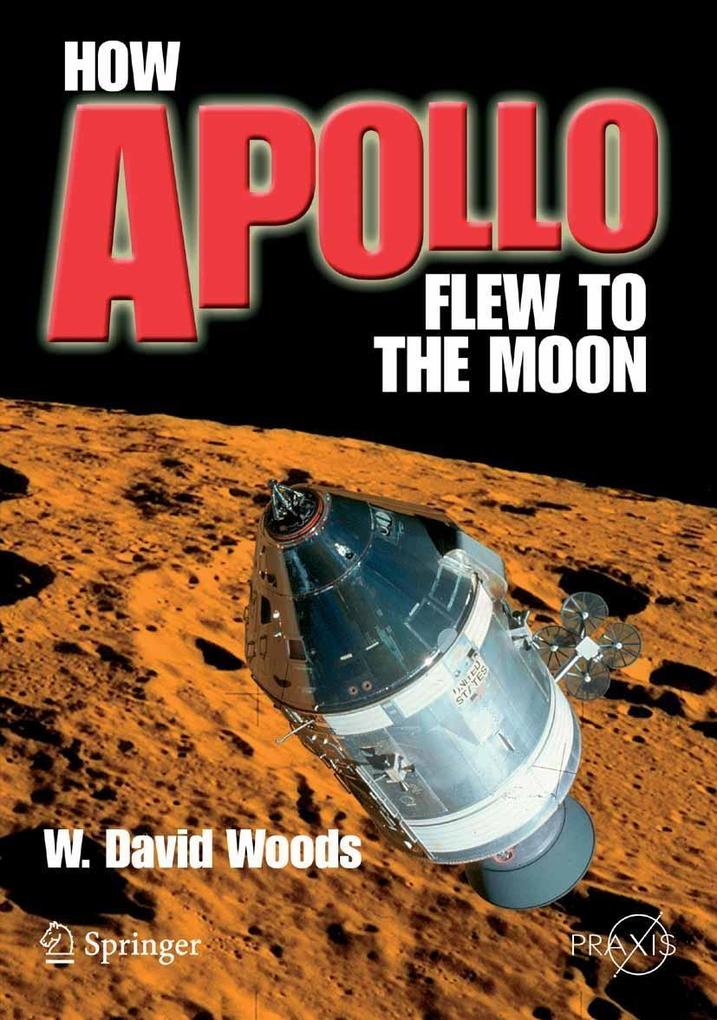 How Apollo Flew to the Moon - W. David Woods