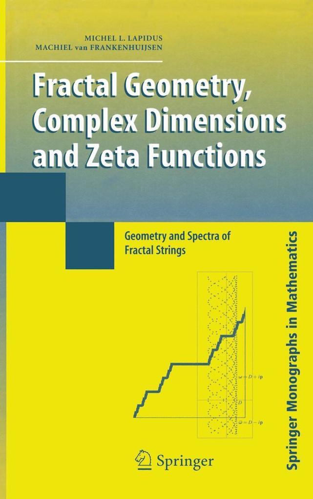 Fractal Geometry Complex Dimensions and Zeta Functions - Michel L. Lapidus/ Machiel Van Frankenhuijsen