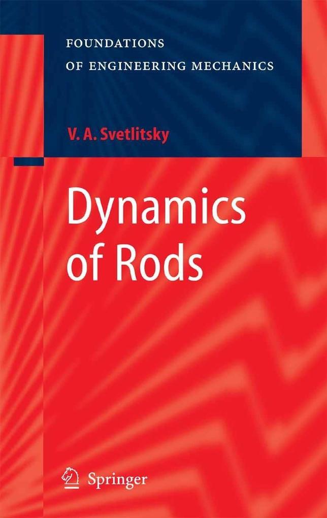 Dynamics of Rods - Valery A. Svetlitsky