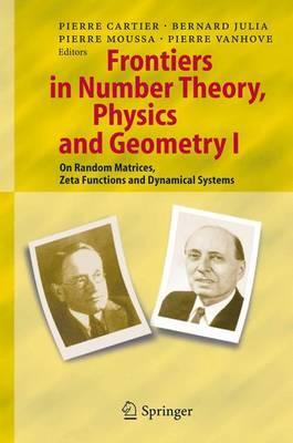 Frontiers in Number Theory Physics and Geometry I
