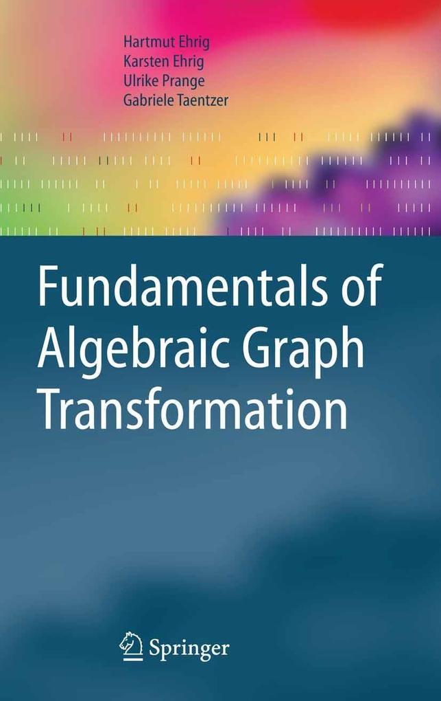 Fundamentals of Algebraic Graph Transformation - Gabriele Taentzer/ Hartmut Ehrig/ Karsten Ehrig/ Ulrike Prange