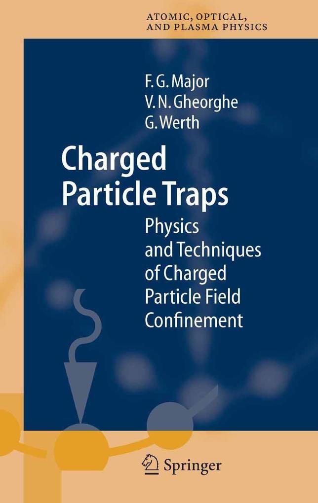 Charged Particle Traps - Fouad G. Major/ Günther Werth/ Viorica N. Gheorghe