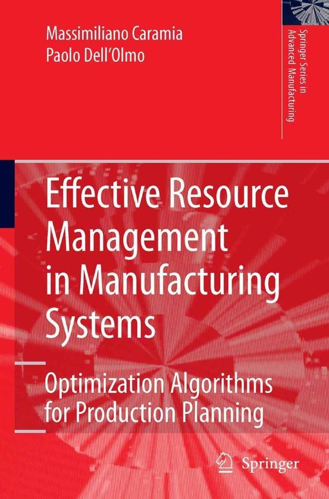 Effective Resource Management in Manufacturing Systems - Massimiliano Caramia/ Paolo Dell'Olmo