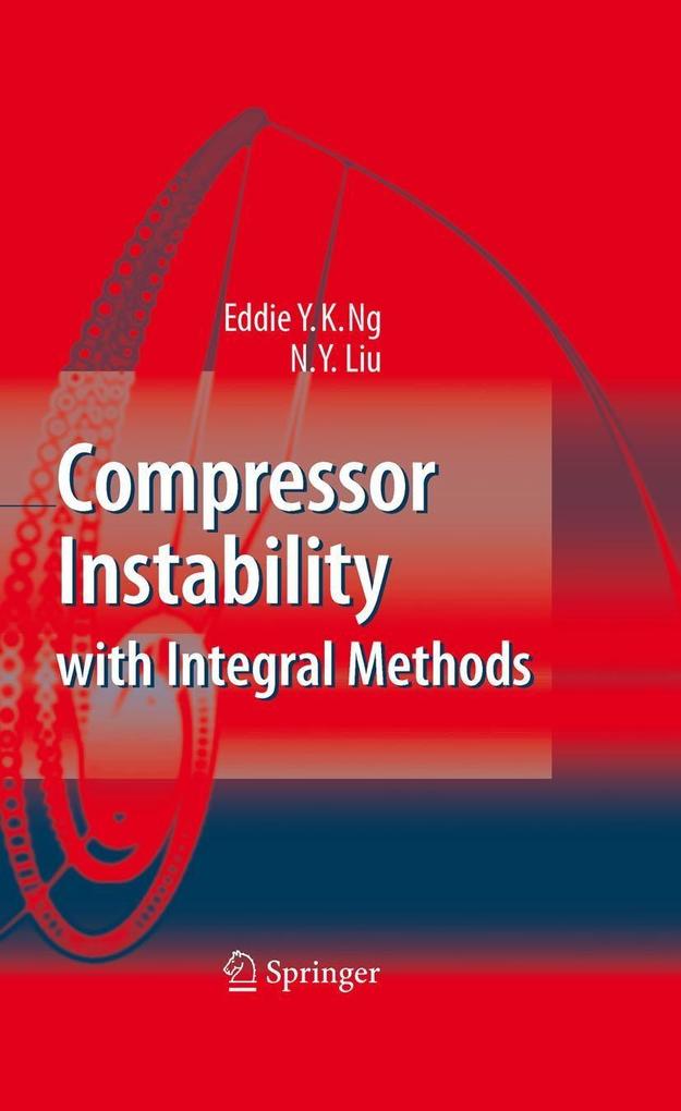 Compressor Instability with Integral Methods - N. Y. Liu/ Eddie Y. K. Ng