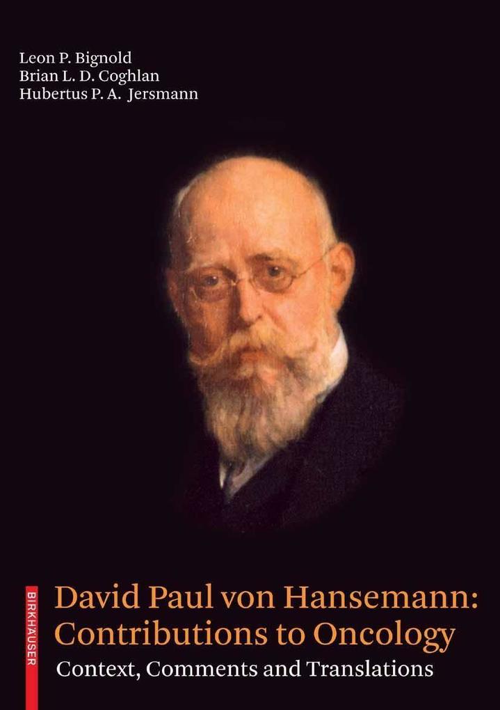 David Paul von Hansemann: Contributions to Oncology - Leon P. Bignold/ Brian L. D. Coghlan/ Hubertus P. A. Jersmann