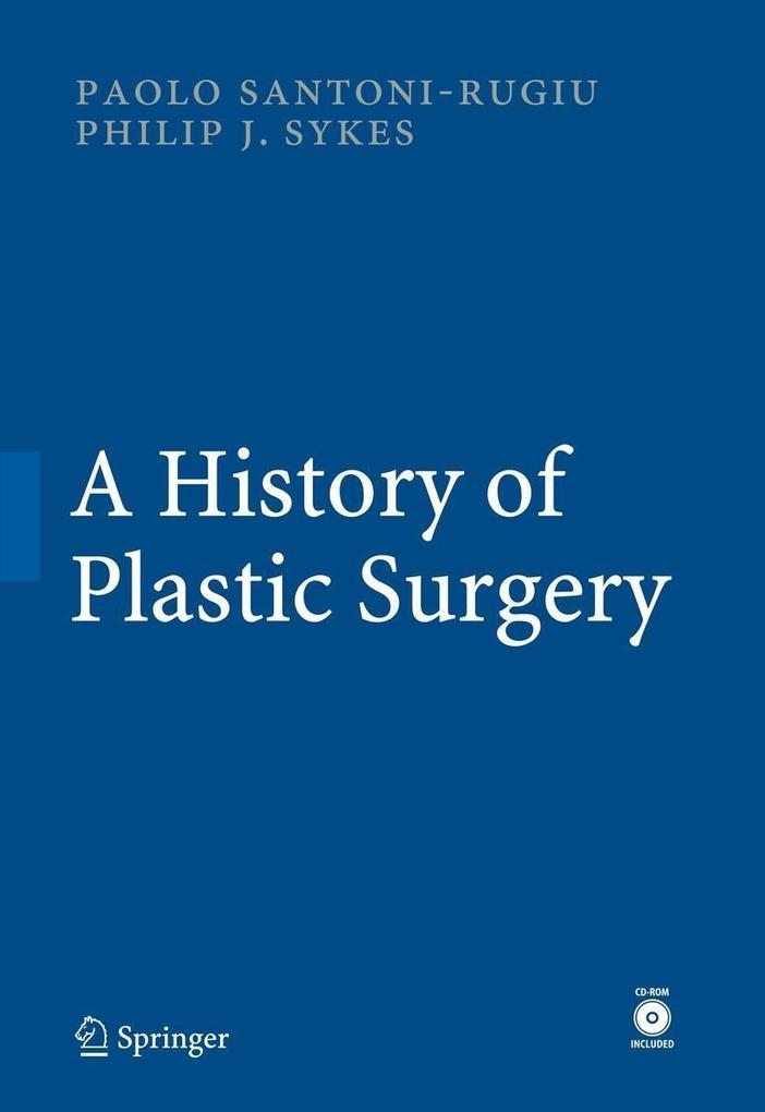 A History of Plastic Surgery - Paolo Santoni-Rugiu/ Philip J. Sykes