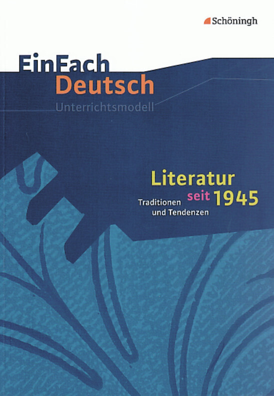 Literatur seit 1945. EinFach Deutsch Unterrichtsmodelle - Eva Schnell/ Josef Schnell