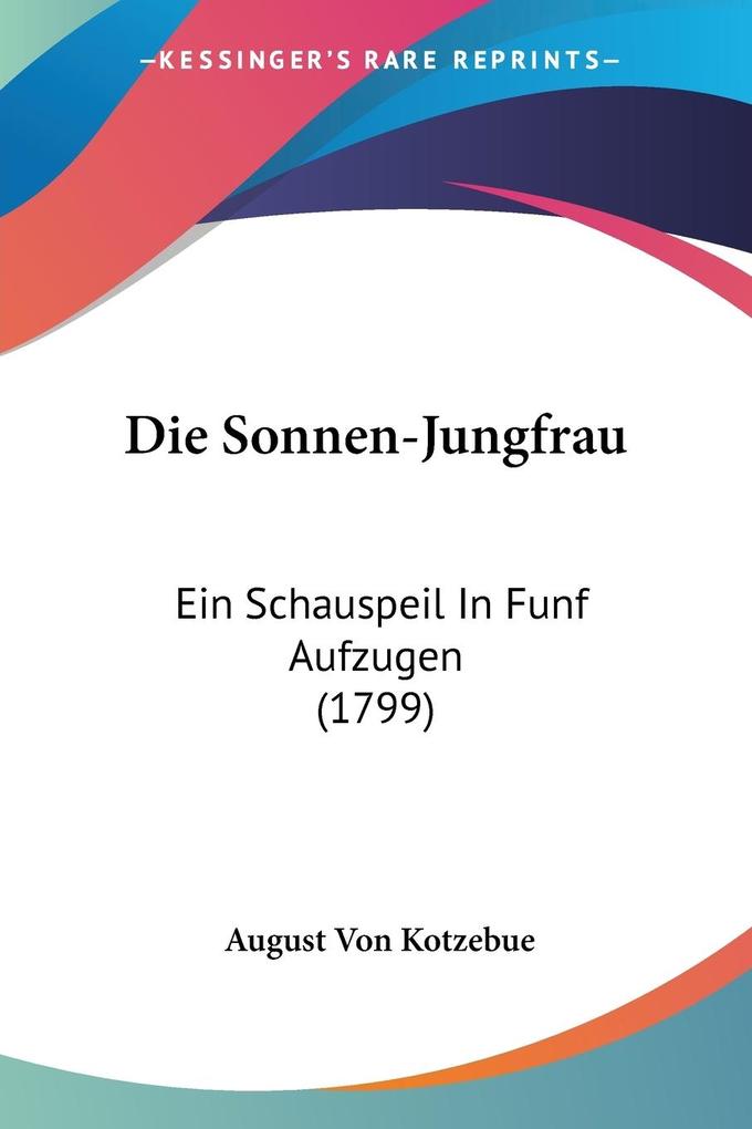 Die Sonnen-Jungfrau - August Von Kotzebue