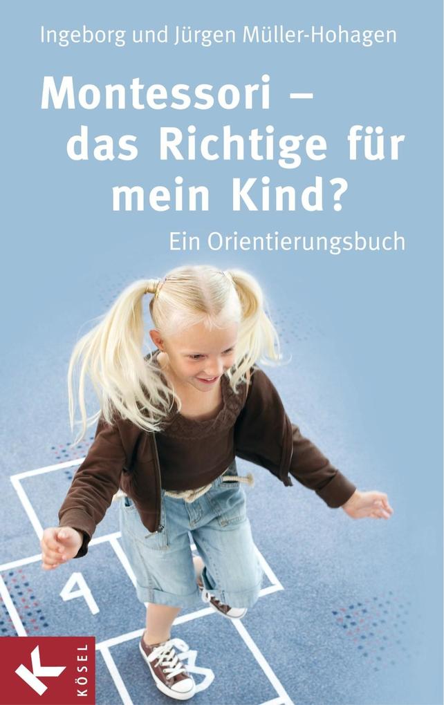 Montessori - das Richtige für mein Kind? - Ingeborg Müller-Hohagen