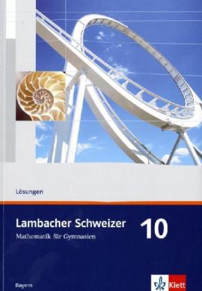 Lambacher Schweizer. 10. Schuljahr. Lösungen. Bayern - August Schmid/ Ingo Weidig