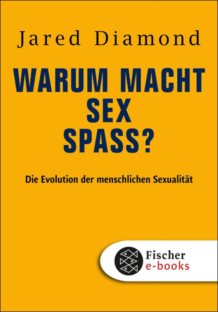 Warum macht Sex Spaß? - Jared Diamond