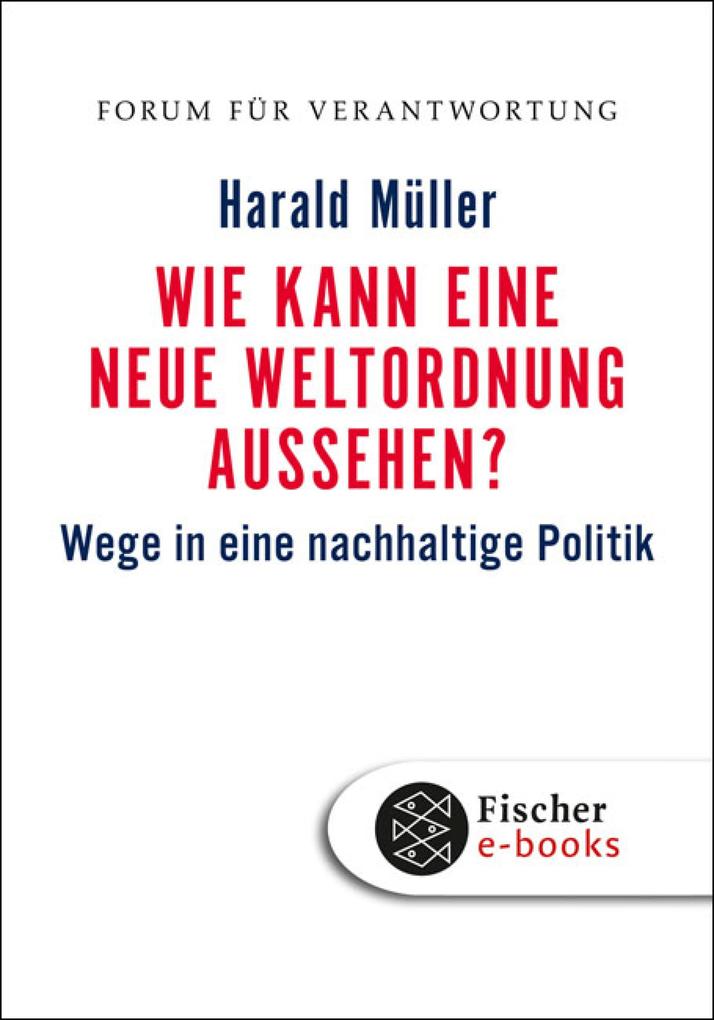 Wie kann eine neue Weltordnung aussehen? - Harald Müller