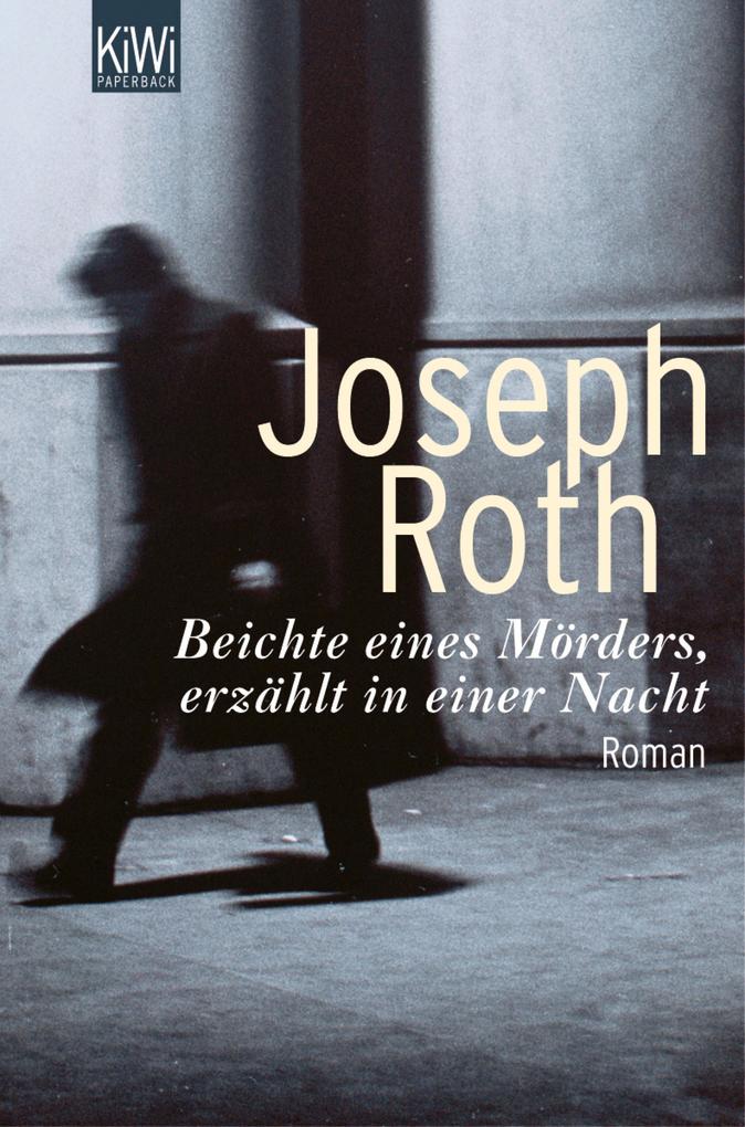 Beichte eines Mörders erzählt in einer Nacht - Joseph Roth