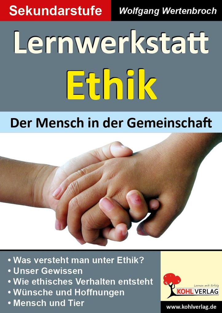 Lernwerkstatt Ethik Der Mensch in der Gemeinschaft - Wolfgang Wertenbroch