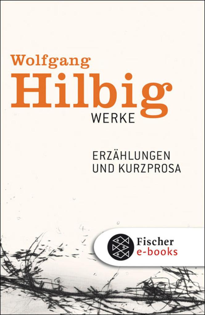 Werke Band 2: Erzählungen und Kurzprosa - Wolfgang Hilbig