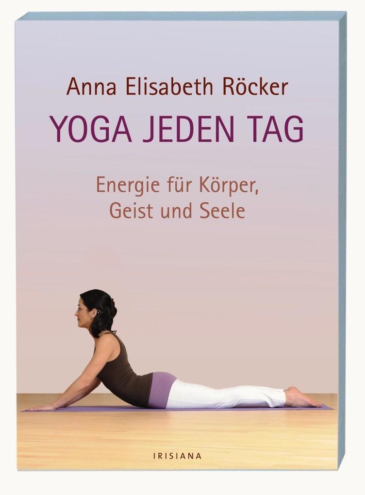 Yoga jeden Tag - Anna Elisabeth Röcker