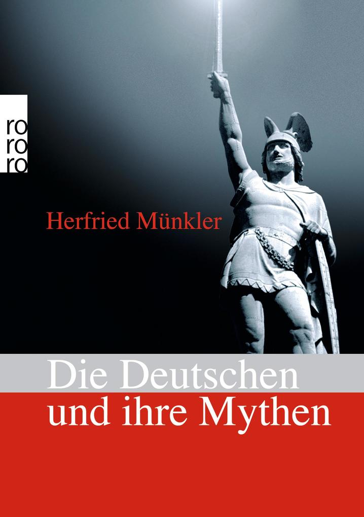 Die Deutschen und ihre Mythen - Herfried Münkler