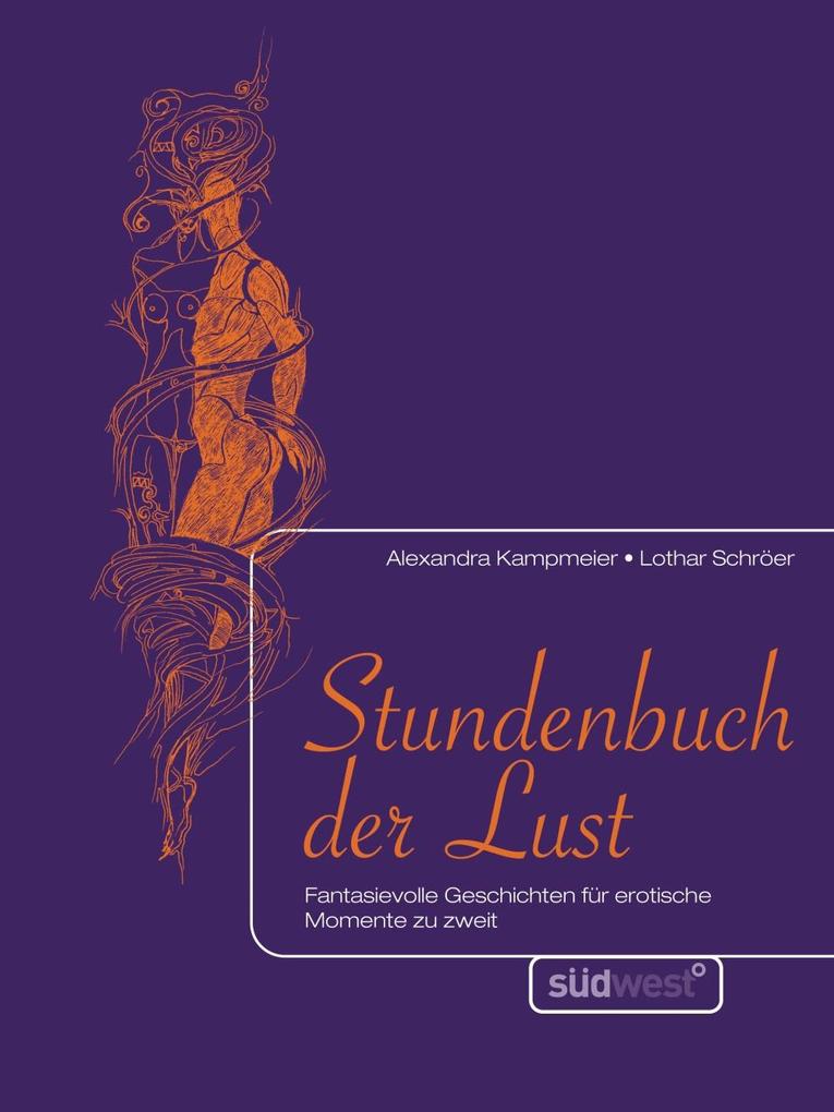 Stundenbuch der Lust - Alexandra Kampmeier/ Lothar Schröer