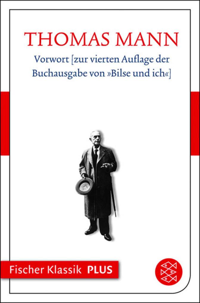 Vorwort zur vierten Auflage der Buchausgabe von »Bilse und ich« - Thomas Mann