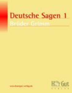 Deutsche Sagen 1 - Wilhelm Grimm/ Jacob Grimm